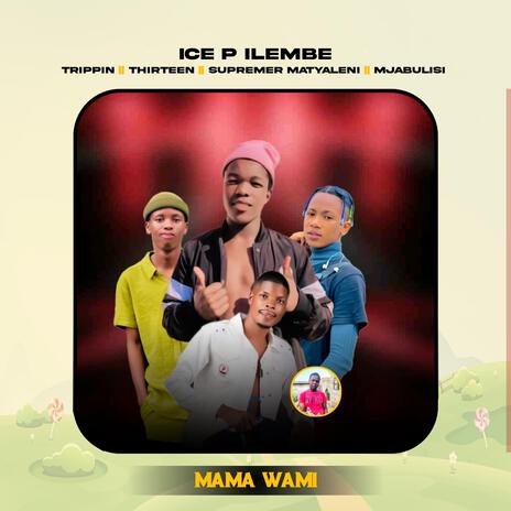 mama wami ft. Mjabulisi, Trippin, Thirtheen & Supremer matyaleni | Boomplay Music