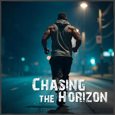 Chasing the Horizon | Boomplay Music