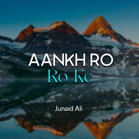 Aankh Ro Ro Ke | Boomplay Music