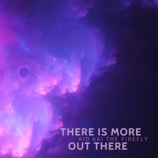 THERE IS MORE OUT THERE<3