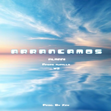 Arrancamos ft. André Murillo & YZ | Boomplay Music