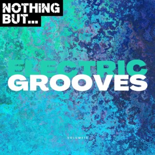 Nothing But... Electric Grooves, Vol. 10
