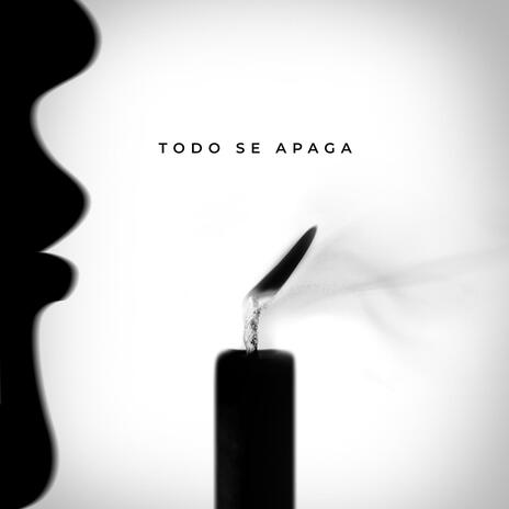 Todo se apaga | Boomplay Music