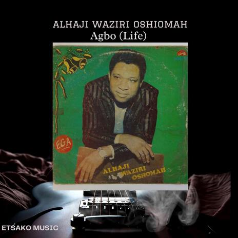 Alhaji Waziri Oshiomah (Life No Easy)