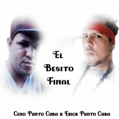 El Besito Final ft. Erick Punto Cuba | Boomplay Music