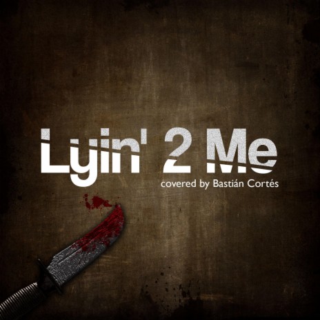Lyin' 2 Me | Boomplay Music