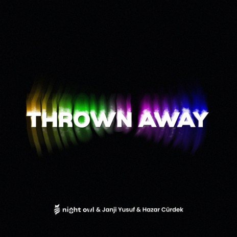 Thrown Away ft. Janji Yusuf & Hazar Cürdek | Boomplay Music