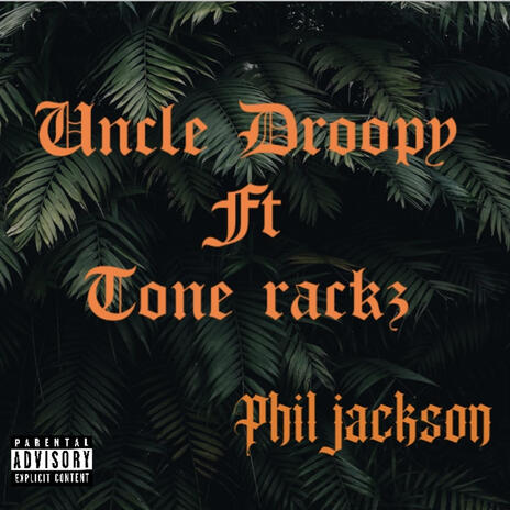 Phil jackson / Uncle Droopy / Tone Rackz | Boomplay Music