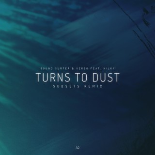 Turns to Dust (Subsets Remix)