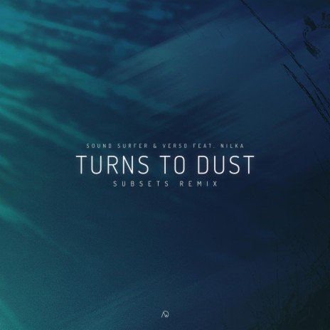 Turns to Dust (Subsets Remix) ft. Nilka, Subsets & Verso | Boomplay Music