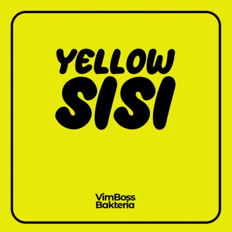 Yellow Sisi | Boomplay Music