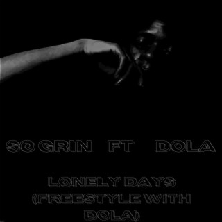 Lonely Days (Freestyle with Dola) ft. Dola lyrics | Boomplay Music