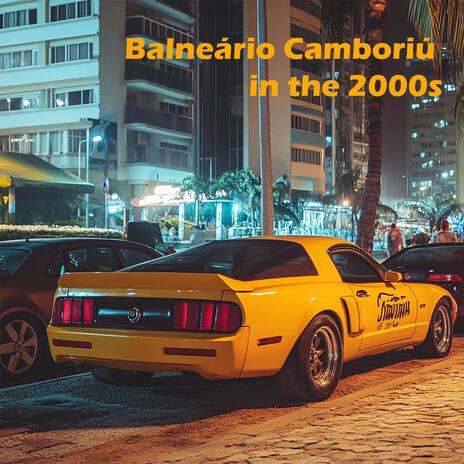 Balneário Camboriú in the 2000s | Boomplay Music