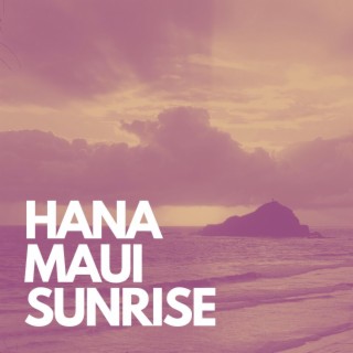 Hana Maui Sunrise ft. POHAI lyrics | Boomplay Music