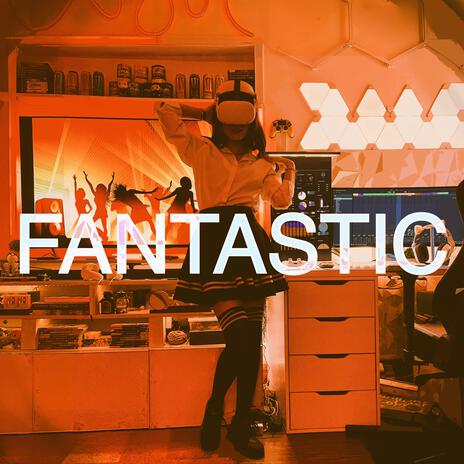 Fantastic | Boomplay Music