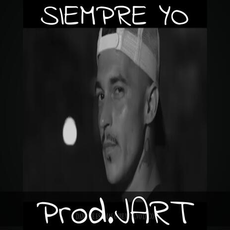 Siempre Yo ft. JART | Boomplay Music