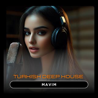 Turkish Deep House (Mavim)