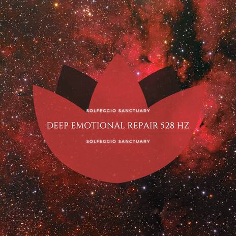 Deep Emotional Repair 528 Hz ft. Solfeggio & Hz Frequencies Solfeggio