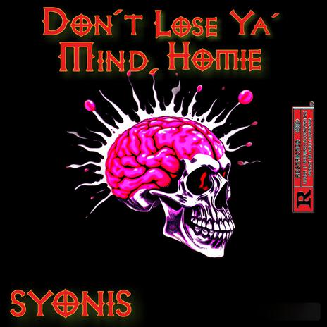 Don't Lose Ya Mind, Homie | Boomplay Music