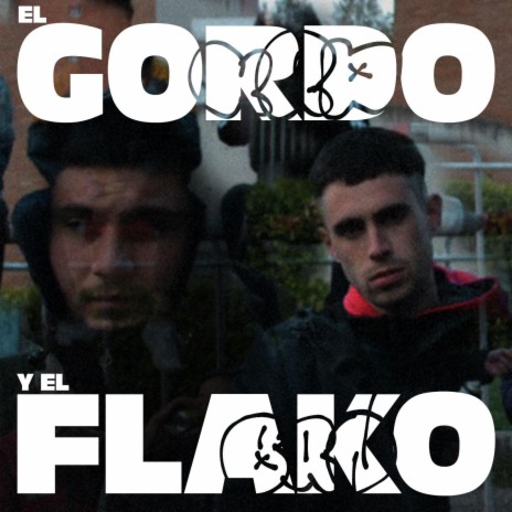 EL GORDO Y EL FLAKO ft. KRD´ KRUDO