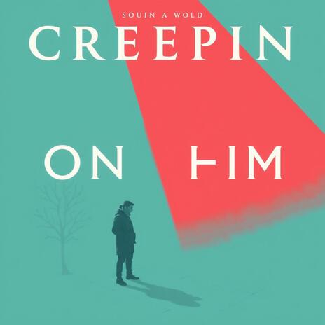 Creepin on him | Boomplay Music