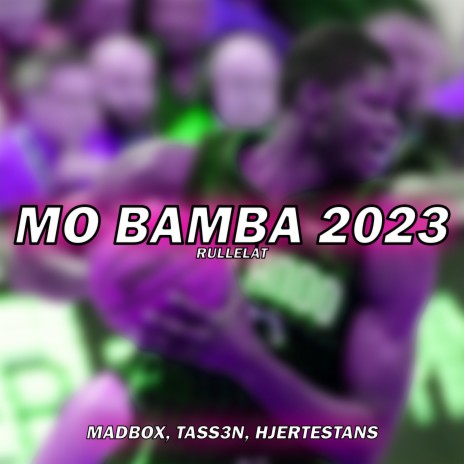 MO BAMBA 2023 (RULLELÅT) ft. Tass3n & Hjertestans | Boomplay Music