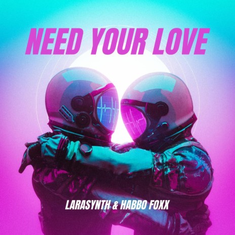 Need Your Love ft. Habbo Foxx | Boomplay Music