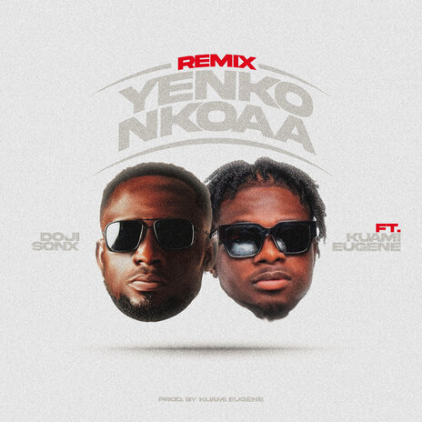 Yenko Nkoaa (Remix) ft. Kuami Eugene | Boomplay Music