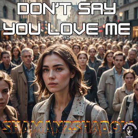 Don't Say You Love Me AI | Boomplay Music