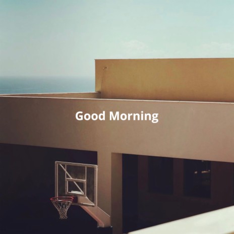 Good Morning | Boomplay Music