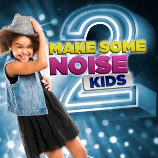 Make Some Noise Kids 2