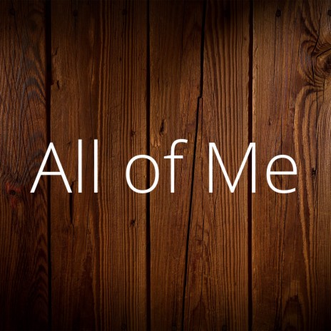 All of Me | Boomplay Music