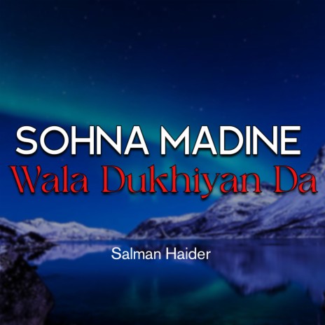 Sohna Madine Wala Dukhiyan Da | Boomplay Music