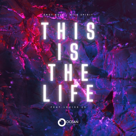 This Is The Life ft. Wild Spirit & Louise CS | Boomplay Music