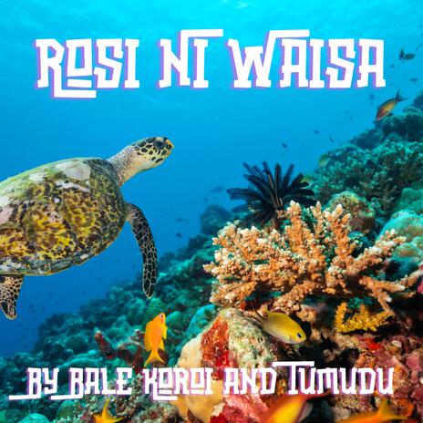 Rosi Ni Waisa ft. Bale Koroi | Boomplay Music