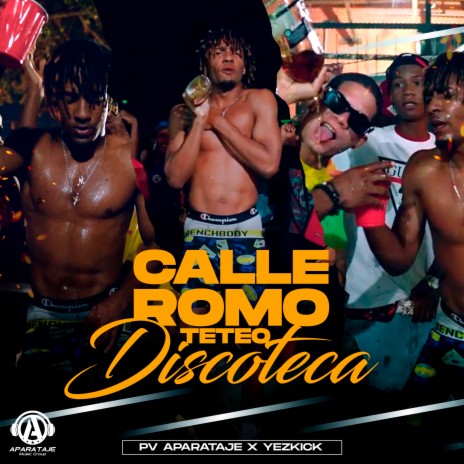 Calle Romo Teteo Discoteca ft. Yezkick | Boomplay Music