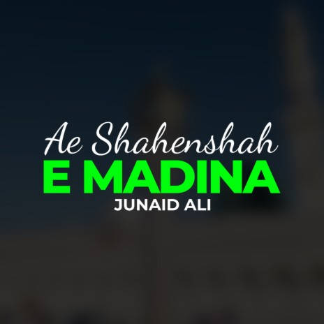 Ae Shahenshah e Madina | Boomplay Music