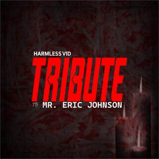 Tribute To Mr. Eric Johnson