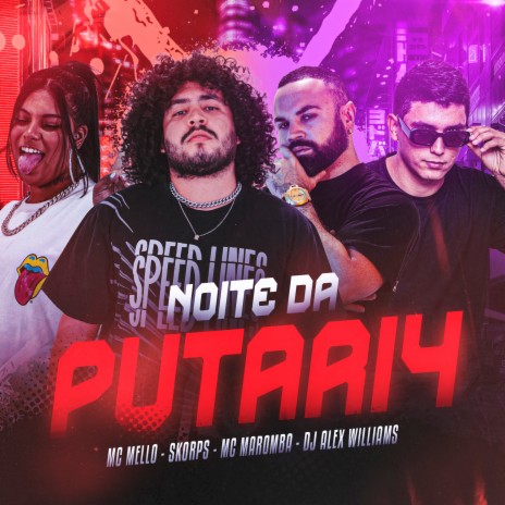 Noite de Putari4 ft. MC MELLO, Mc Maromba & DJ ALEX WILLIAMS | Boomplay Music