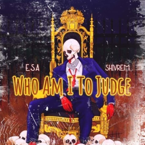 WHO AM I TO JUDGE ft. Shivrem
