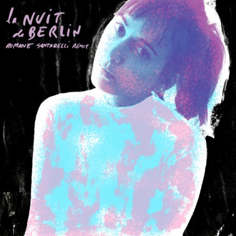 La nuit de Berlin (Romane Santarelli Remix) ft. Romane Santarelli | Boomplay Music