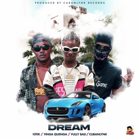 Dream ft. Finga Quenga, Fully bad & Cubanlynk | Boomplay Music