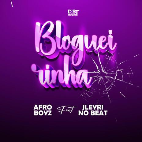 BLOGUEIRINHA ft. Jleyri No Beat & Afro Boyz | Boomplay Music