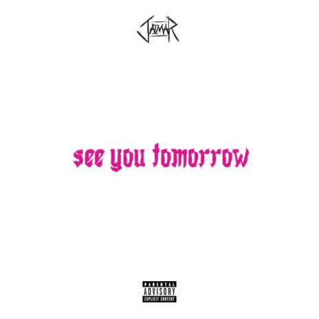 see you tomorrow ft. jxmes