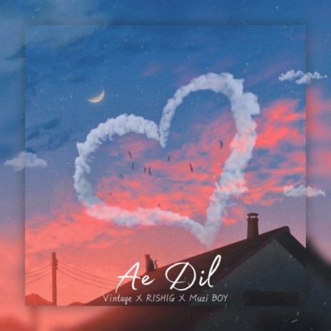 Ae Dil ft. RISHIG & Muzi Boys | Boomplay Music