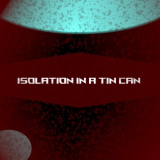 Isolation In A Tin Can