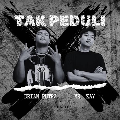 Tak Peduli ft. Mr. Zay | Boomplay Music