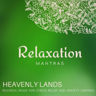 Heavenly Lands - Peaceful Music for Stress Relief and Anxiety Control