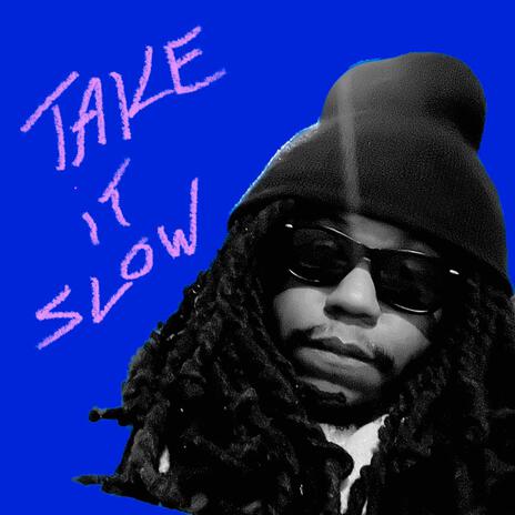 Take it Slow