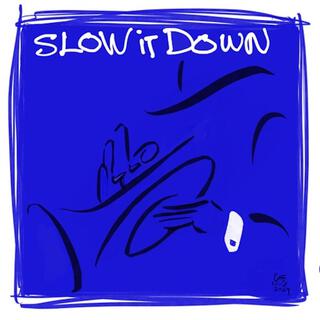 slow it down